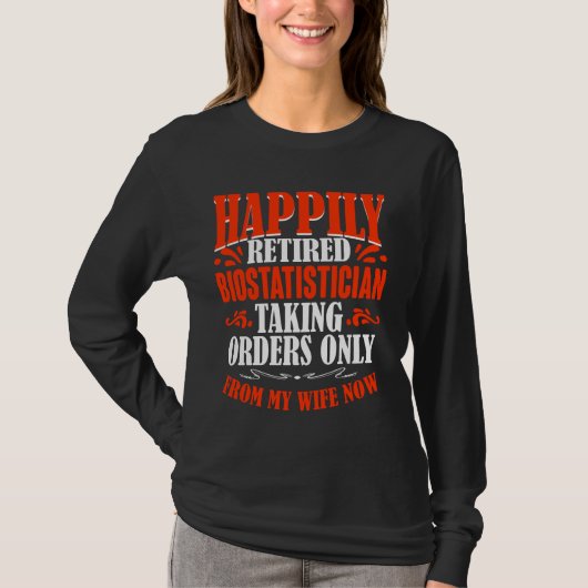 今のバイオスタティスティの妻からの退職した命令 Tシャツ (正面)