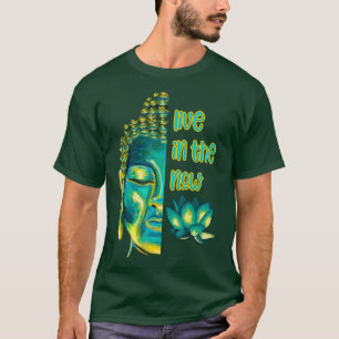 今の仏教の現在の瞬間に生きる Tシャツ