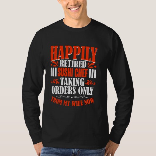 今の寿司職人が妻から退職した注文 Tシャツ (正面)
