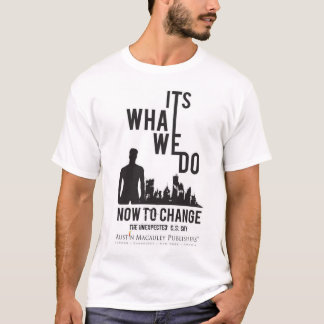 今の私たちの行動は – 予期せぬ Tシャツ