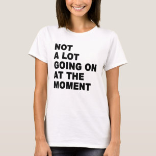 今はあまり起こっていない Tシャツ
