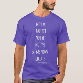 今はまだ食べアボカドの遅すぎだ Tシャツ