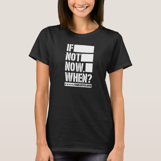 今はもしいつ銃規制が今アンチ銃のスローガン Tシャツ (正面)