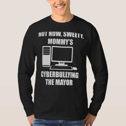 今はママのサイバーいじめの市長じゃない Tシャツ (正面)