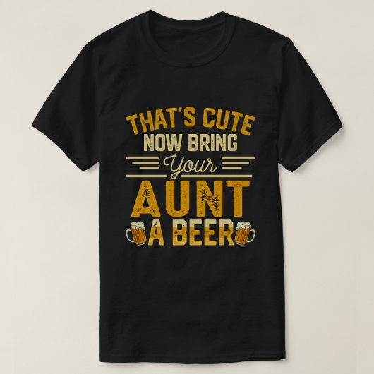 今は可愛い叔母さんにビールを持って来て Tシャツ (デザイン正面)