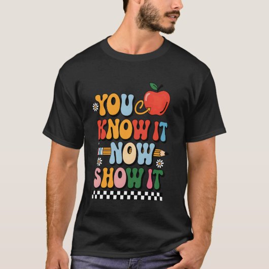 今は知っている、それを見せろ教師の試験日試験の点数 Tシャツ (正面)