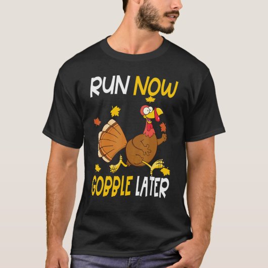 今は走れ、後で鳴け!サンクスギビングデー・ターキーレース Tシャツ (正面)