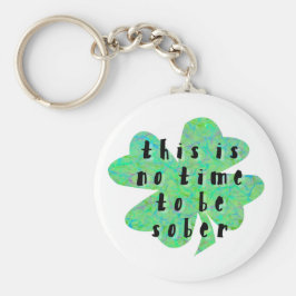 今は酔っ払って四つ葉のクローバーをする時ではない キーホルダー