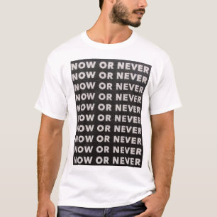 今または決して引用文 Tシャツ