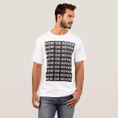 今または決して引用文 Tシャツ (正面フル)