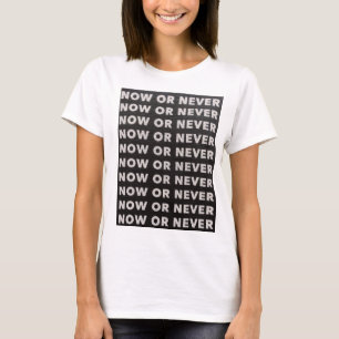 今または決して引用文 Tシャツ