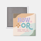 今または決して | 感動的引用文 マグネット (正面/裏面)