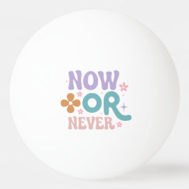 今または決して | 感動的引用文 卓球ボール