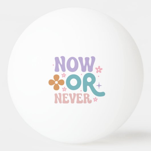 今または決して | 感動的引用文 卓球ボール (正面)