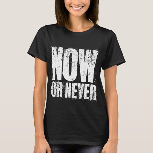 今または決して Tシャツ (正面)