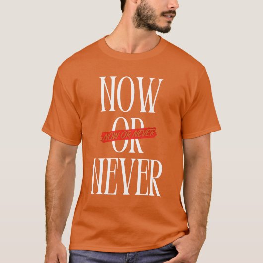 今または決して Tシャツ (正面)