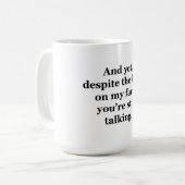 今までのところでは、私の顔の一見にもかかわらず コーヒーマグカップ (正面左)