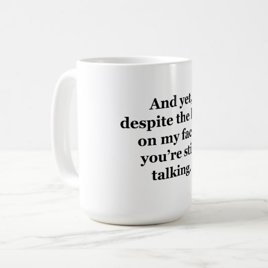 今までのところでは、私の顔の一見にもかかわらず コーヒーマグカップ (正面左)