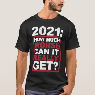 今まで本当に新しい年を迎えるのはどれくらい悪いのか Tシャツ