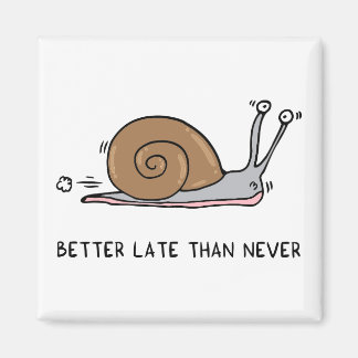 今より遅い方がましだ マグネット