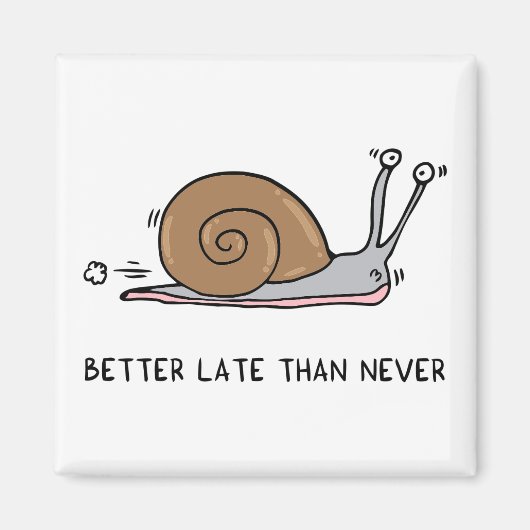 今より遅い方がましだ マグネット (正面)