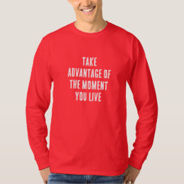 今を生きる時間を最大限に活用しろ Tシャツ