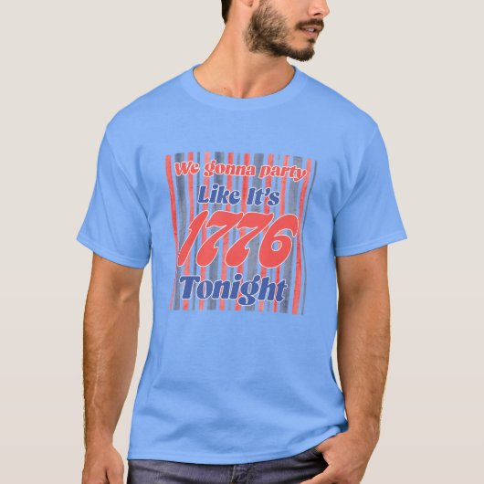 今夜は1776年のようにパーティしよう Tシャツ (正面)
