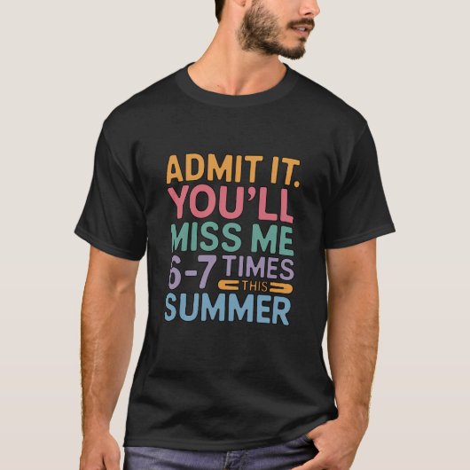 今年の夏は6〜7回私を思い出すでしょうね Tシャツ (正面)