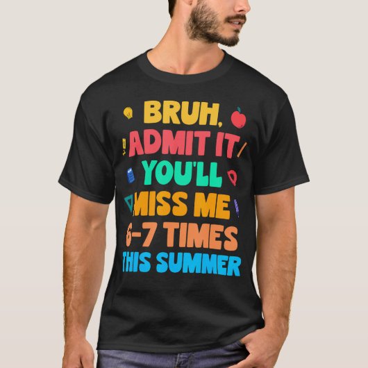 今年の夏は6、7回私を恋しく思うでしょうね Tシャツ (正面)
