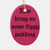 今度は私達にFiggyプディングオーナメントを持って来て下さい セラミックオーナメント (裏面)