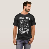 今日あなたのために祈る方法 クリスチャンの祈り Tシャツ (正面フル)