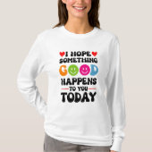 今日お前に何か良いことが起こることを願う Tシャツ (正面)