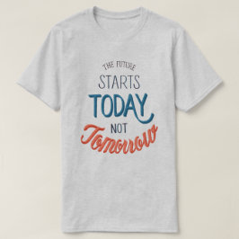 今日から将来が始まる Tシャツ
