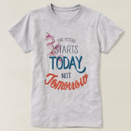 今日から将来が始まる Tシャツ