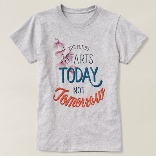 今日から将来が始まる Tシャツ (デザイン正面)