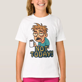 今日じゃない! Tシャツ