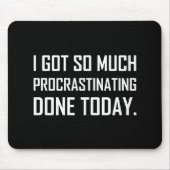 今日できている得られた先延ばしにすること マウスパッド (正面)