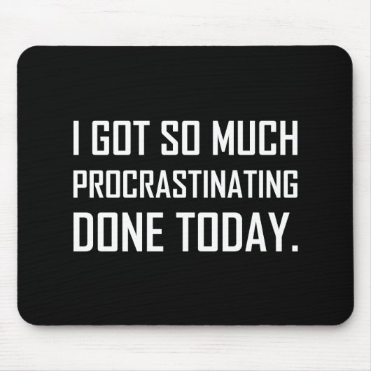 今日できている得られた先延ばしにすること マウスパッド (正面)