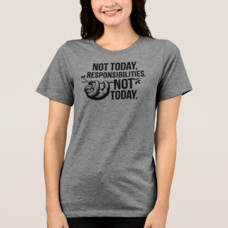 今日ではない、責任 – Slothおもしろい引用文 トライブレンドＴシャツ