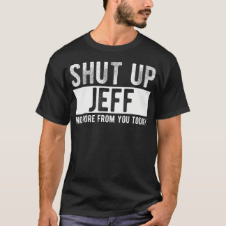 今日のあなたからはもうやめてジェフ 冗談だよジェフさん Tシャツ
