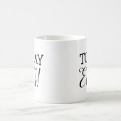 今日のやる気を起こさせる感動的タイポグラフィ引用文 コーヒーマグカップ (中央)