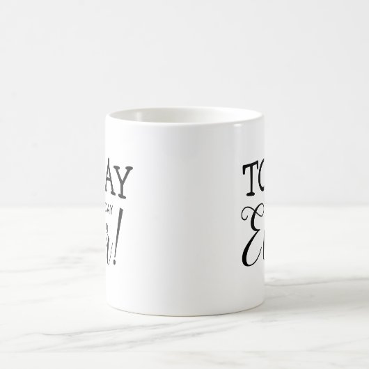 今日のやる気を起こさせる感動的タイポグラフィ引用文 コーヒーマグカップ (中央)