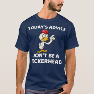 今日のアドバイスはペッカーヘッドの贈り物にならない Tシャツ