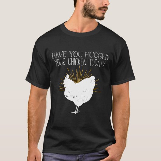 今日のニワトリは抱っこした？ Tシャツ (正面)