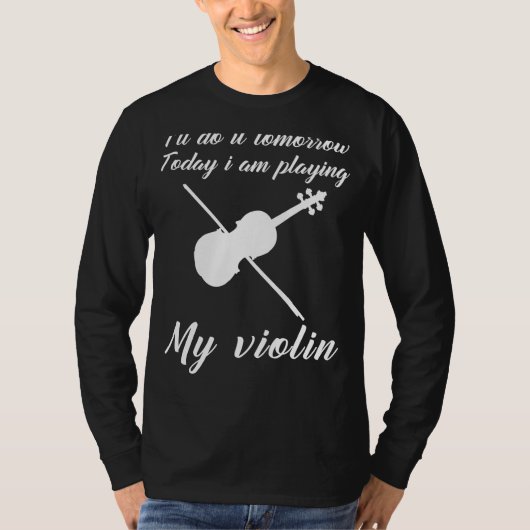 今日のバイオリン、明日の先延べ:おもしろい明日 Tシャツ (正面)