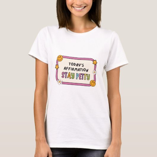 今日のポジティブな言葉は小さいことを気にしない Tシャツ (正面)