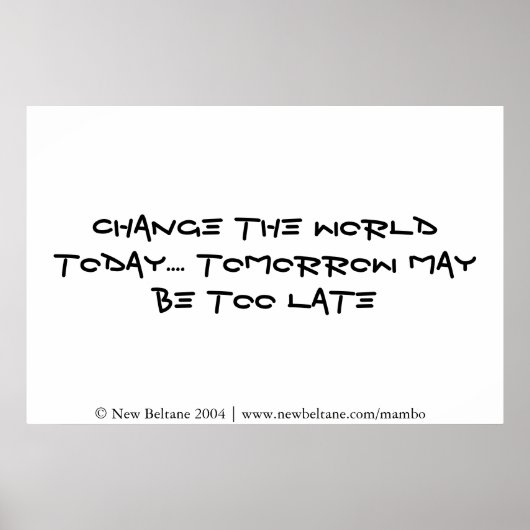 今日の世界を変える – 明日は遅すぎる可能性がある ポスター (正面)