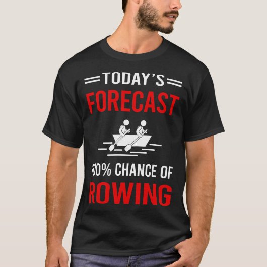 今日の予報はロウイング漕ぎ手 Tシャツ (正面)