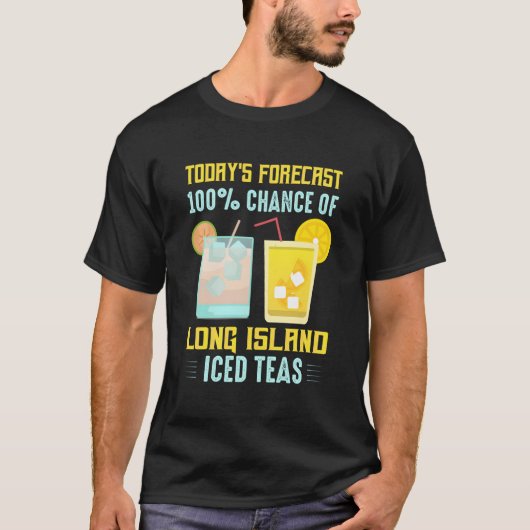 今日の予報はロングアイランドアイスドティーが100% Tシャツ (正面)