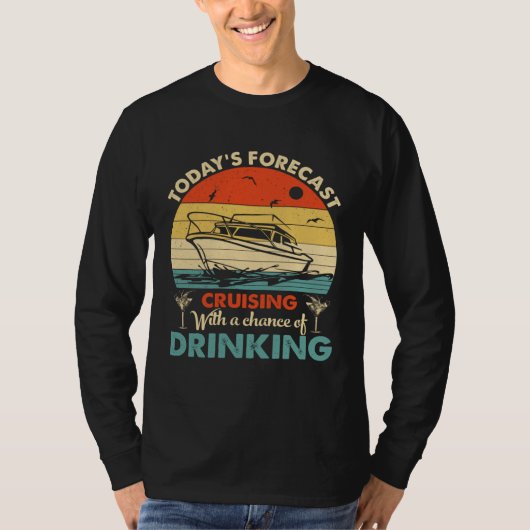 今日の予報は飲み物のチャンスを伴うクルージング Tシャツ (正面)